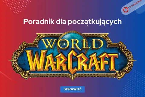 Poradnik dla początkujących w World of Warcraft. Odkryj Azeroth i rozpocznij swoją przygodę w tej legendarnej grze.