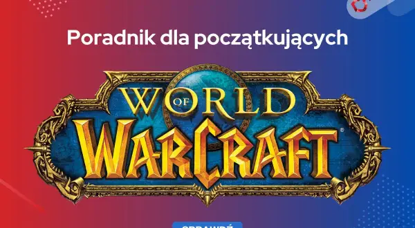 Poradnik dla początkujących w World of Warcraft. Odkryj Azeroth i rozpocznij swoją przygodę w tej legendarnej grze.