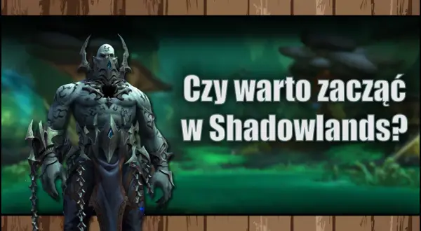 Mroczny wojownik w zbroi z kolcami, symbolizujący świat ciemności, stoi na tle zielonej mgły. Napis pyta: "Czy warto zacząć w Shadowlands?".