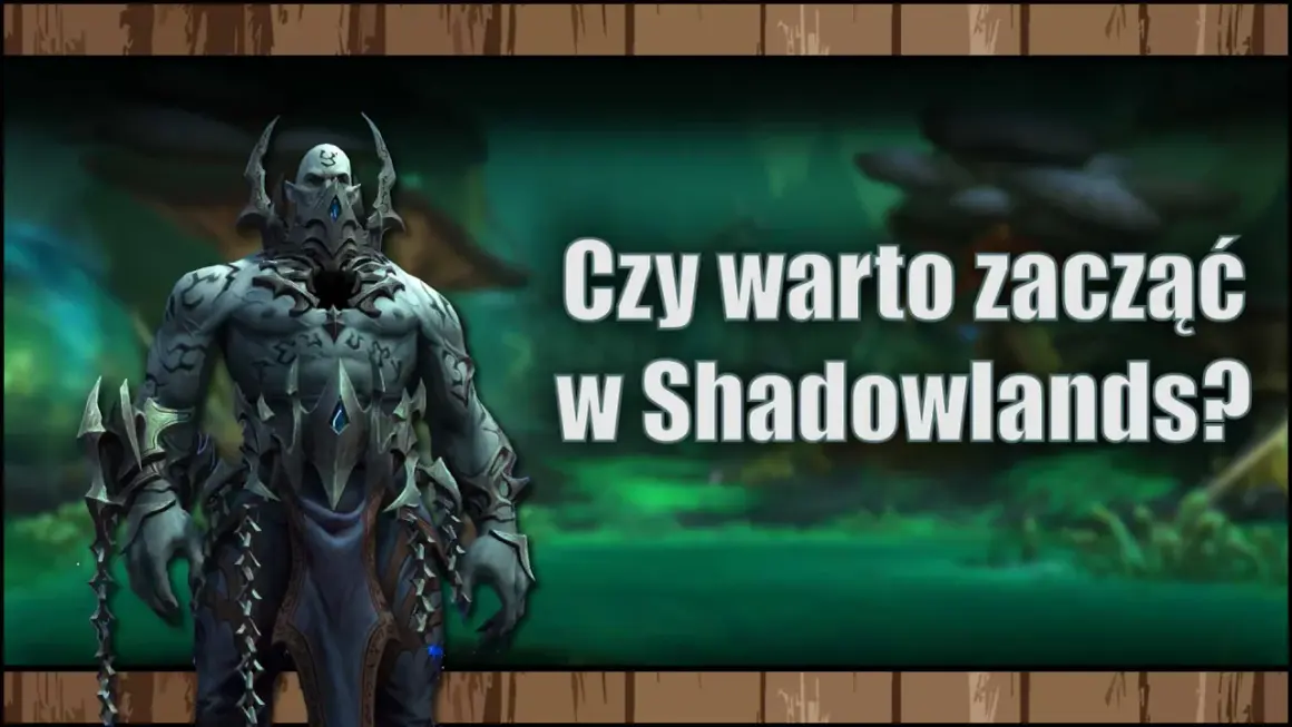 Mroczny wojownik w zbroi z kolcami, symbolizujący świat ciemności, stoi na tle zielonej mgły. Napis pyta: "Czy warto zacząć w Shadowlands?".