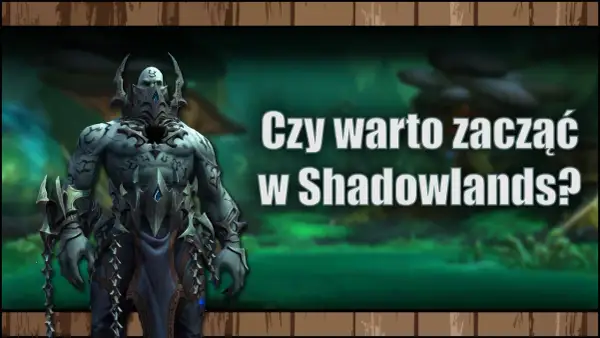 Mroczny wojownik w zbroi z kolcami, symbolizujący świat ciemności, stoi na tle zielonej mgły. Napis pyta: "Czy warto zacząć w Shadowlands?".